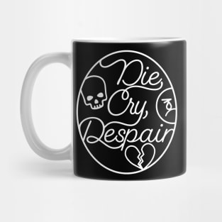 Die, Cry, Despair Mug